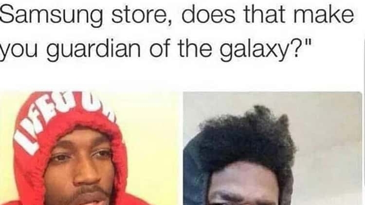 hits blunt if you as security samsung store does that make you guardian of the galaxy meme