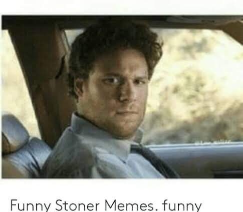 when you offer to get someone stoned and they decline meme
