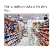 high af getting snacks at the store like astronaut meme