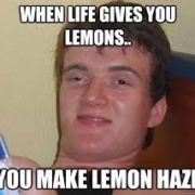 when life gives you lemons you make lemon haze meme