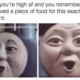 when youre high af and you remember that you saved a piece of food for this exact moment thomas the train engine meme