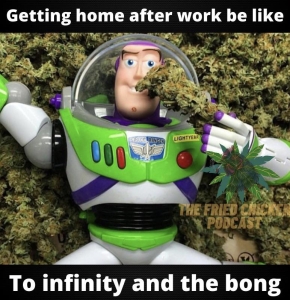 getting home after work be like to infinity and the bong buzzlight year meme the fried chicken podcast