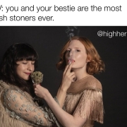 POV: you and your bestie are the most stylish stoners ever @highherstory meme